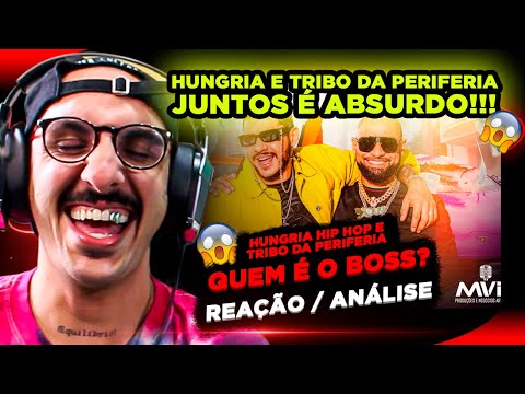 PESADÍSSIMO!!! HUNGRIA HIP HOP E TRIBO DA PERIFERIA - QUEM É O BOSS? [REAÇÃO/ ANÁLISE]