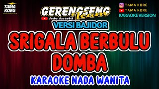 Download lagu SRIGALA BERBULU DOMBA KARAOKE!! Nada Wanita - Bajidor mp3