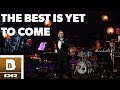 The Best Is Yet to Come // DR Big Band feat. Curtis Stigers (Live)