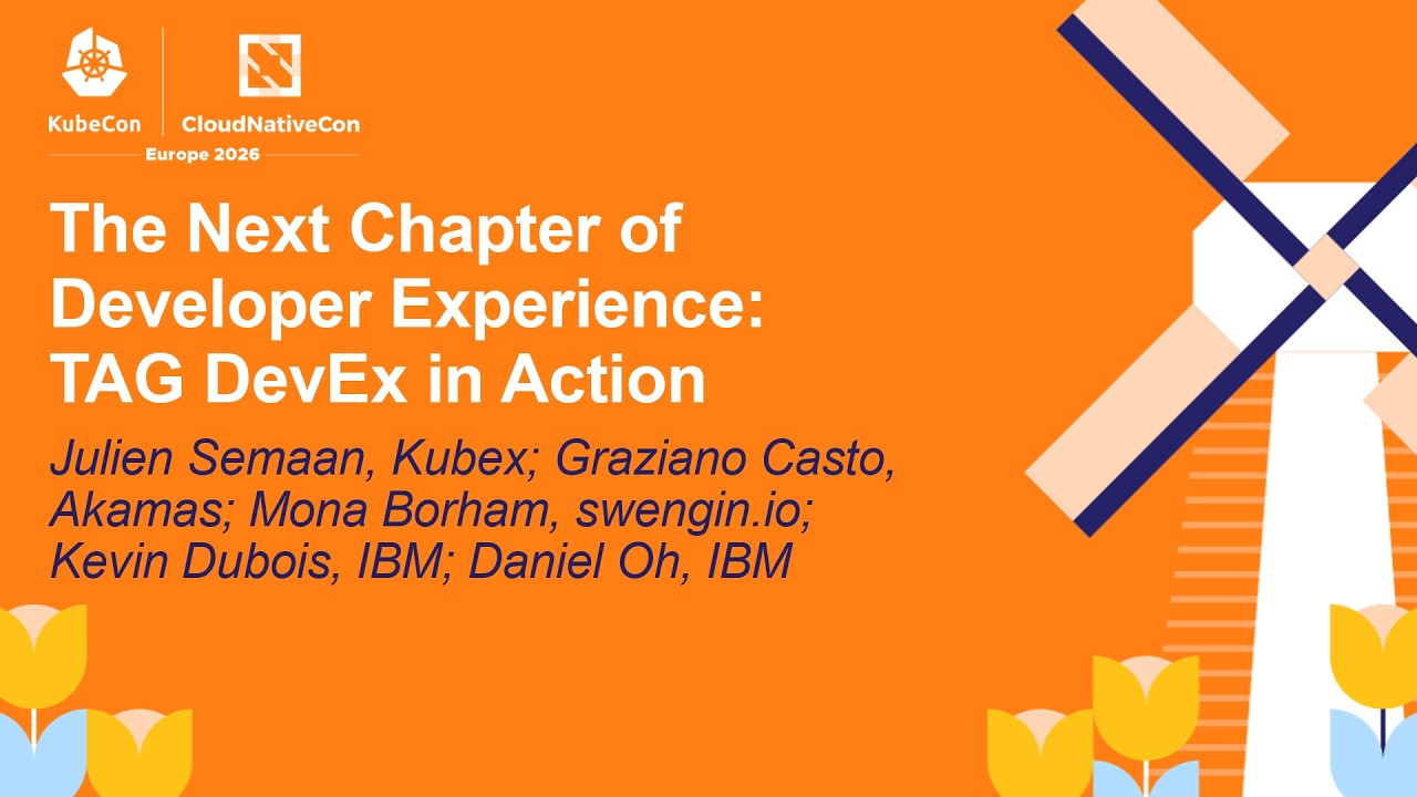 The Next Chapter of Developer Experience: TAG De... Julien S, Graziano C, Mona B, Kevin D & Daniel O