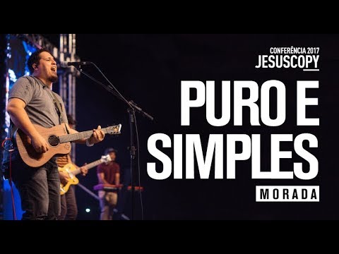 PURO E SIMPLES - Morada - Conferência JesusCopy 2017
