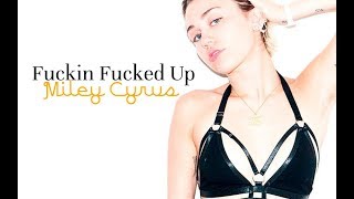 Fuckin Fucked Up // Miley Cyrus Sub español