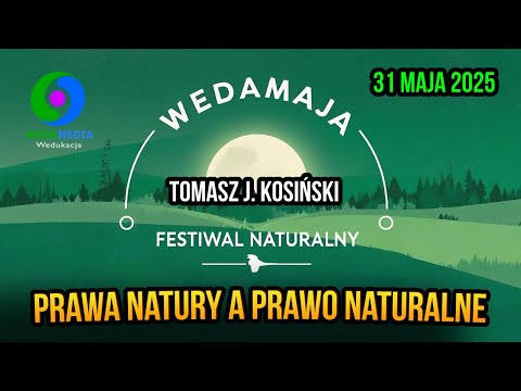 Prawa Natury a Prawo Naturalne - Tomasz J. Kosiński (WedaMaja 2025) [WM18]