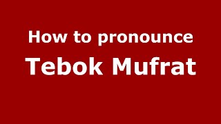 How to pronounce Tebok Mufrat