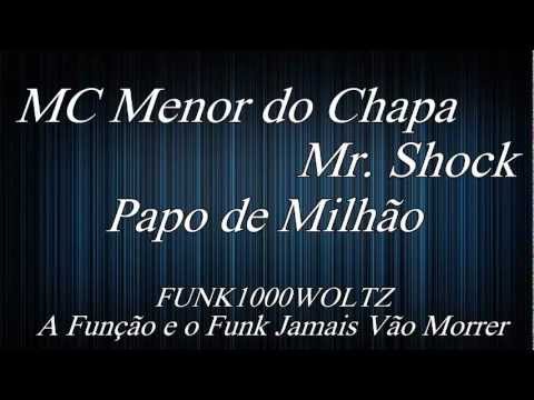 Mr. Shock e Menor do Chapa - Papo de Milhão