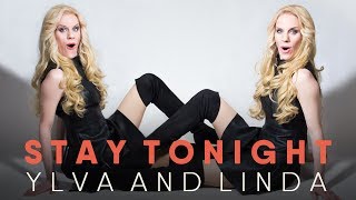 Stay tonight - Ylva & Linda