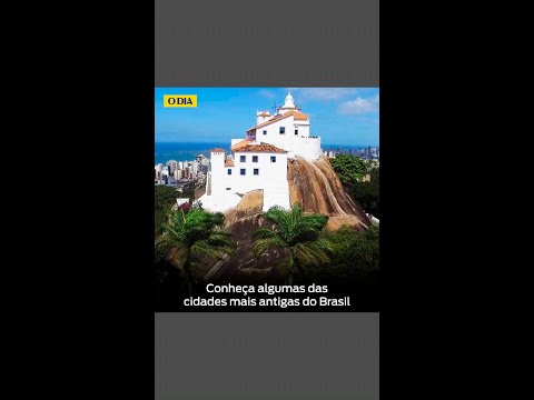 Três cidades entre as mais antigas do Brasil