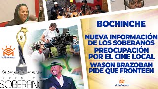 El Bochinche – Nuevas noticias del Soberano – Preocupación por el Cine Local – Wason Brazoban