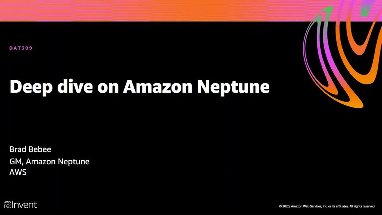 AWS re:Invent 2020: Deep dive on Amazon Neptune