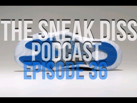 The Sneak Diss Podcast Episode 36 - Jordan Space Jam, Nike Basketball and Top 5 Sneaker Nicknames