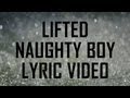Lifted - Naughty Boy (Lyric Video) HD 
