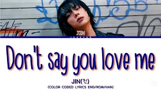 Download lagu JIN(진)-Don't say you love me(COLOR CODED LYRICS ENG/ROM/HAN) mp3 Download lagu JIN(진)-Don't say you love me(COLOR CODED LYRICS ENG/ROM/HAN) mp3