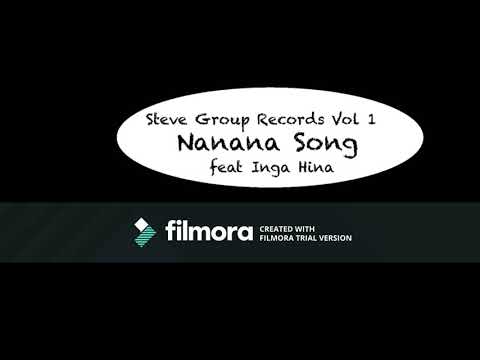Nanana Song - Steve Group Records  Vol 1 feat Inga Hina