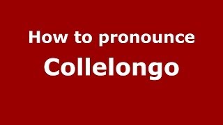 How to pronounce Collelongo