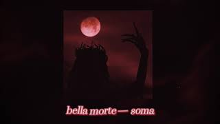 bella morte — soma (slowed &amp; reverb)