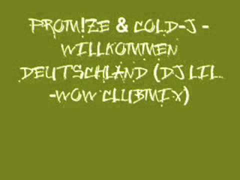 Prom!ze & Cold-J - Willkommen Deutschland ( DJ Lil-WoW Clubmix )
