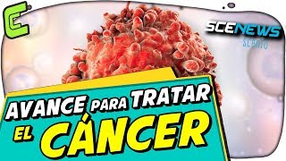 Gran avance para TRATAR el CÁNCER | SCENEWS | Noticias Científicas