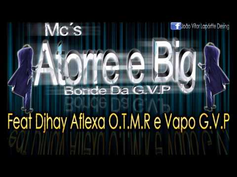 MC ATORRE E MC BIG - BONDE DA GVP - FEAT DJ AFLEXA OTMR E MC VAPO GVP - PRODUÇÃO OFF REMIX
