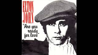 ELTON JOHN: &quot;ARE YOU READY FOR LOVE&quot; [Bklyn Rob STEREO Version of the Ashlee Beedle Edit]