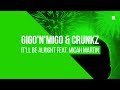 Gigo’n’Migo & Crunkz feat. Micah Martin - It’ll Be Alright [FREE DOWNLOAD]