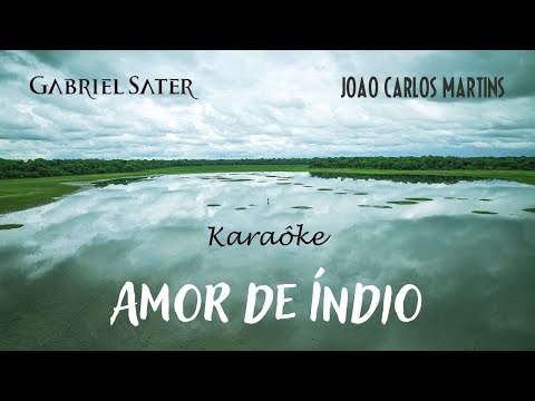 AMOR DE ÍNDIO – Gabriel Sater e João Carlos Martins - KARAOKÊ - Tema da Juma e Jove -  Pantanal
