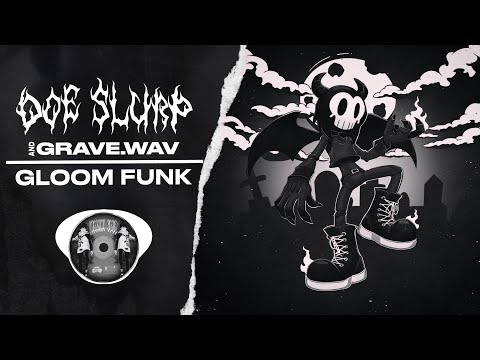 DOE SLURP x GRAVE.WAV - GLOOM FUNK