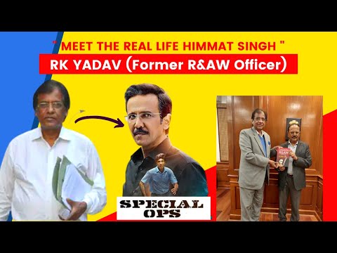 Meet Real Life Himmat Singh of Special Ops Series Shri RK YADAV (FORMER R\u0026AW OFFICER ) - Interview
