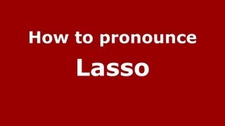 How to pronounce Lasso