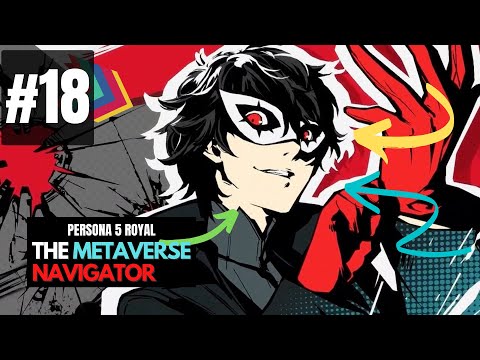 The Metaverse Navigator | Persona 5 Royal [PT18]
