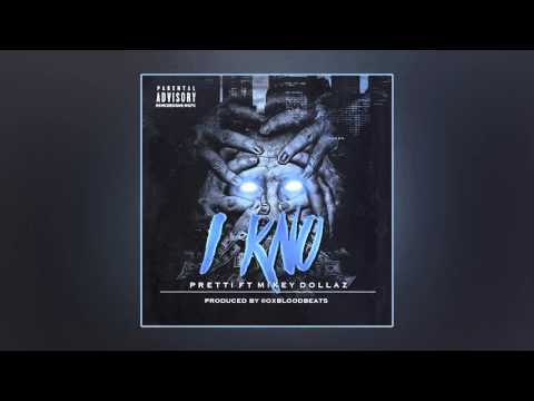 Pretti Feat. Mikey Dollaz - I Kno [Prod. By OXBLOOD]