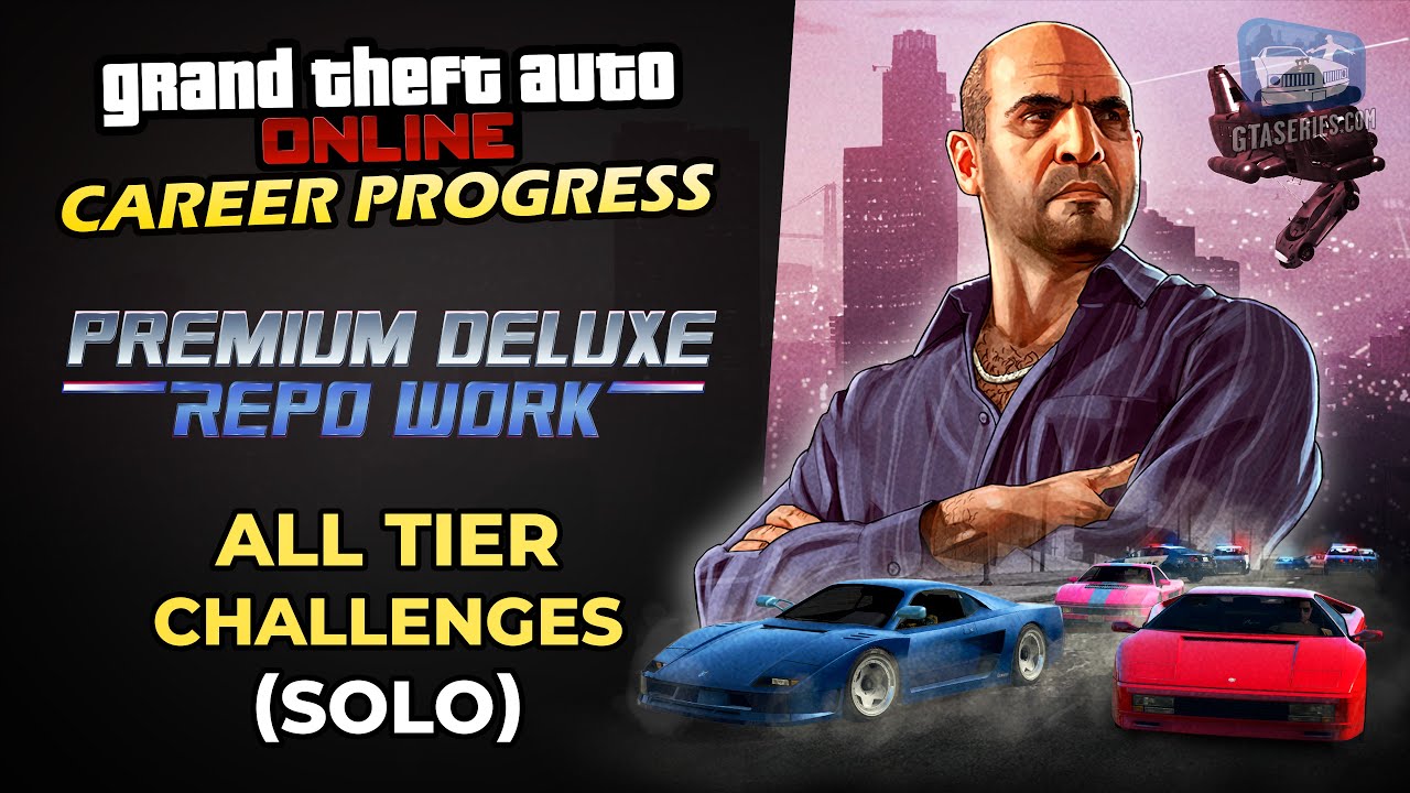 GTA Online Premium Deluxe Repo Work Career Progress – All Tier ChallengesGTA Online Premium Deluxe Repo Work Career Progress – All Tier Challenges