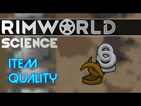 RimWorld Science: Item Quality — RimWorld Alpha 15 Build Quality SCIENCE!!!