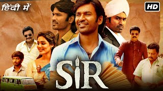SIR Full Movie Hindi Dubbed | Dhanush, Samyuktha Menon | Netflix | Vaathi Full Movie Facts & Review