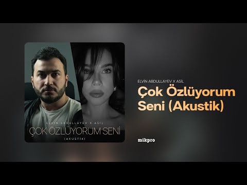 Elvin Abdullayev x Asil — Çok Özlüyorum Seni (Akustik) | Rəsmi Audio