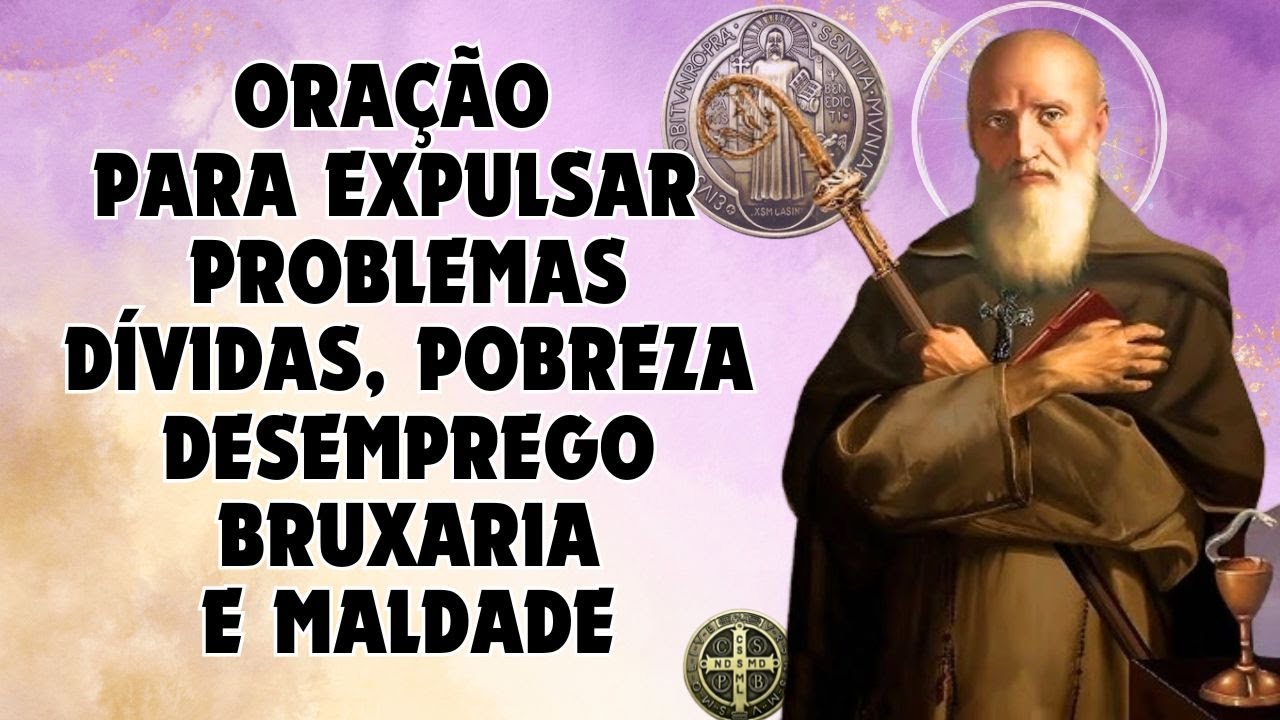 Oração de SÃO BENTO, para EXPULSAR pobreza, dívidas, desemprego, inveja, bruxaria e todo tipo de mal