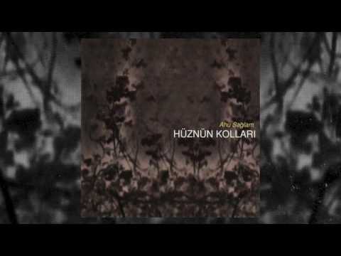 Ahu Sağlam - Hüznün Kolları
