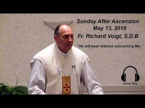 Sermon Fr. Richard Voigt, S. D. B. Sunday AFter Ascension 2018