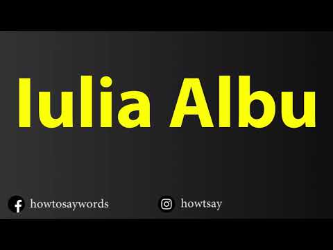 How To Pronounce Iulia Albu