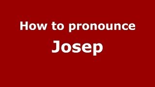 How to pronounce Josep