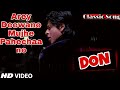 Arey Deewano Mujhe Pahechaano Main Hoon DON Sharukh Khan