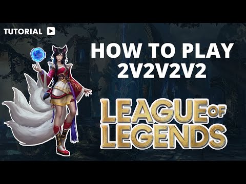 How to Play League of Legends 2v2v2v2 mode