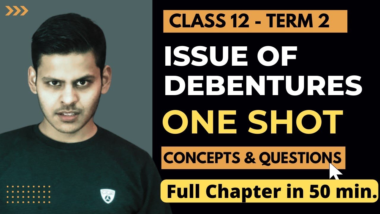 Issue of debentures | One Shot | Full Chapter | Concepts & Questions | Accounts Class 12 Term 2