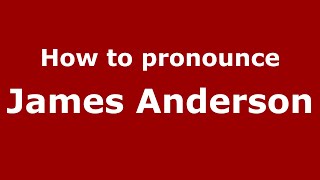 How to pronounce James Anderson