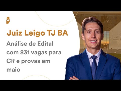 Juiz Leigo TJ BA - Análise de Edital com 831 vagas para CR e provas em maio