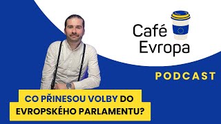 Podcast Café Evropa: Co přinesou volby do Evropského parlamentu?