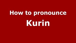 How to pronounce Kurin