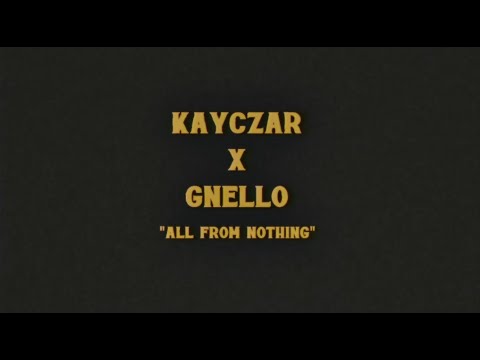 Kayczar - All From Nothing (feat. Gnello K Clique)