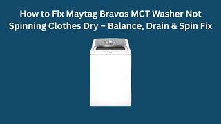 How to Fix Maytag Bravos MCT Washer Not Spinning Clothes Dry – Balance, Drain & Spin Fix