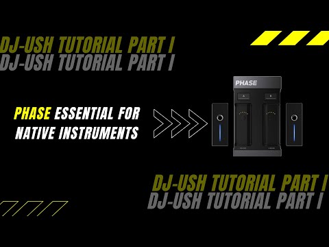 DJ Ush PHASE TUTORIAL for Native Instruments User - Traktor DJ Pro 3