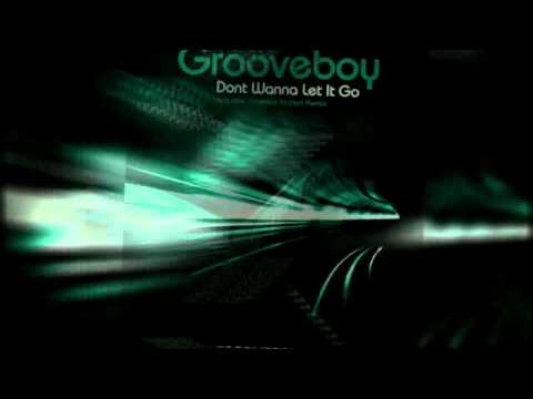 Grooveboy - Dont Wanna Let It Go (Grooveboy's Dub Mix)